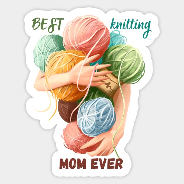 The best knitting mama ever, stickers, shirts, Sticker by Mika Design